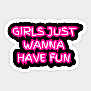 "Girls just wanna have fun" (pink neon) Sticker